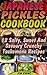 Japanese Pickles Cookbook: 25 Salty, Sweet And Savoury Crunchy Tsukemono Recipes: (Salting and Pickling for Beginners, Best Pickling Recipes) (Canning And Preserving)