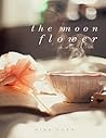 The Moon Flower: ...