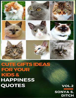 Cute Gifts Ideas for Your Kids & Happiness Quotes Vol.2: Happiness Quotes: Motivational Images About Being Happy