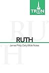 Ruth: Reading the Bible with James Philip Ruth: Reading the Bible with James Philip