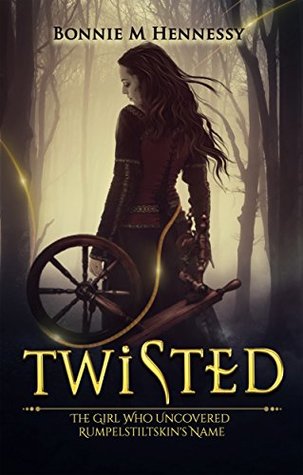 Twisted: The Girl Who Uncovered Rumpelstiltskin's Name (Kindle Edition)