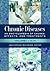 Chronic Diseases: An Encyclopedia of Causes, Effects, and Treatments [2 volumes]