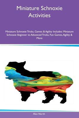 Miniature Schnoxie Activities Miniature Schnoxie Tricks, Games & Agility Includes: Miniature Schnoxie Beginner to Advanced Tricks, Fun Games, Agility & More