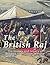 The British Raj: The History and Legacy of Great Britain’s Imperialism in India and the Indian Subcontinent