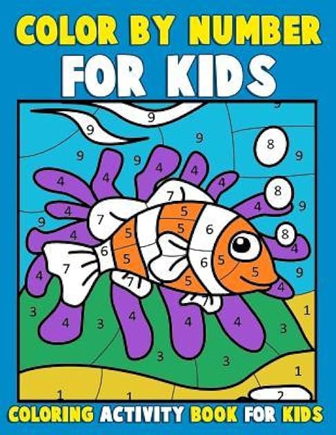 Color by Number for Kids: Coloring Activity Book for Kids: A Jumbo Childrens Coloring Book with 50 Large Pages (kids coloring books ages 4-8)