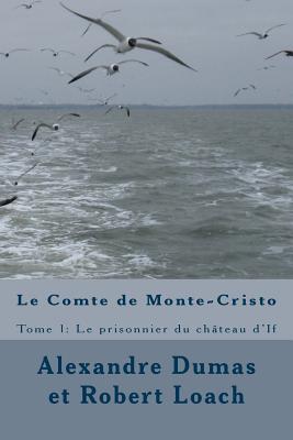 Le Comte de Monte-Cristo: Tome 1: Le prisonnier du château d’If (French Edition)