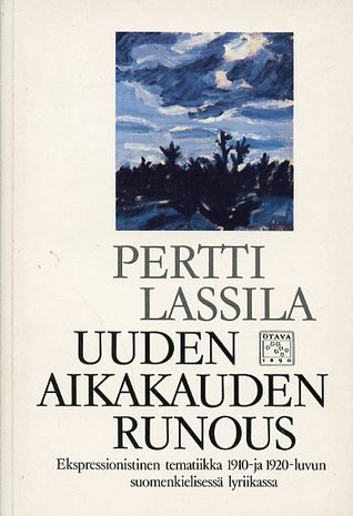 Uuden aikakauden runous: Ekspressionistinen tematiikka 1910- ja 1920-luvun suomenkielisessä lyriikassa