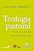 TEOLOGÍA PASTORAL. Lo vio y no pasó de largo (Presencia Teológica nº 220) (Spanish Edition)