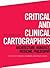 Critical and Clinical Cartographies: Architecture, Robotics, Medicine, Philosophy (New Materialisms)
