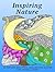 Inspiring Nature: 32 Fun and Beautiful Designs for Nature and Animal Lovers (Inspiration & Meditation)