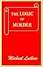 The Logic of Murder: What a Difference a Day Makes (My Life with Universe Book 1)