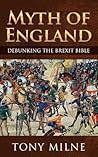 Myth of England: Debunking the Brexit Bible Myth of England: Debunking the Brexit Bible