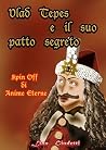 Vlad Tepes e il suo patto segreto (Italian Edition) Vlad Tepes e il suo patto segreto (Italian Edition)