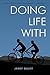Doing Life With by Jerry Daley