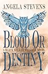 Blood Or Destiny by Angela Stevens