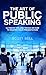 The Art of Public Speaking:...