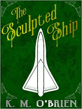 The Sculpted Ship (Kindle Edition)