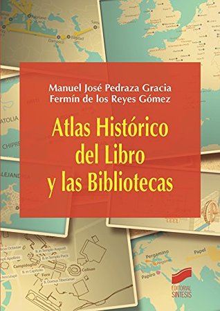 Atlas Histórico del Libro y las Bibliotecas (Atlas Históricos nº 21) (Spanish Edition)