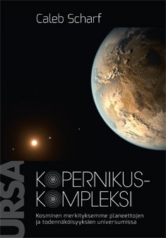 Kopernikuskompleksi : kosminen merkityksemme planeettojen ja todennäköisyyksien universumissa