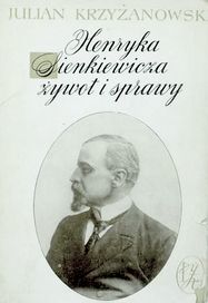 Henryka Sienkiewicza żywot i sprawy