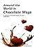 Around the World in Chocolate Ways