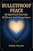 Bulletproof Peace: 30 Spiritual Secrets Of Peace And Happiness