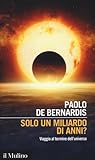 Solo un miliardo di anni? Viaggio al termine dell'universo