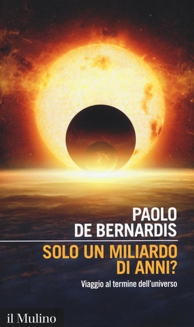 Solo un miliardo di anni? Viaggio al termine dell'universo (Paperback)