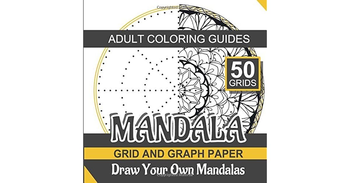 mandala grid and graph paper draw your own mandalas and adult coloring book designs by mandala grid and graph paper