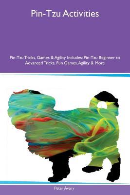 Pin-Tzu Activities Pin-Tzu Tricks, Games & Agility Includes: Pin-Tzu Beginner to Advanced Tricks, Fun Games, Agility & More