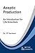 Aseptic Production: An Introduction for Life Scientists (Life After Life Science)