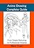 Anime Drawing Complete Guide: From Simple Sketching to Professional Drawing (Drawing Anime Faces, Anime Emotions, Anime for Beginners from scratch) (Anime and Manga Drawing Lessons Book 1)