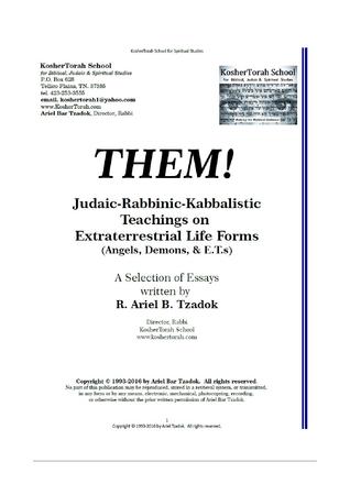 THEM!: Judaic-Rabbinic-Kabbalistic Teachings on Extraterrestrial Life Forms (Angels, Demons, & E.T.s): A Selection of Essays (1993-2016)
