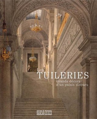 Les Tuileries : Grands décors d'un palais disparu (Hardcover)