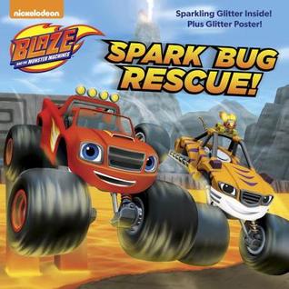 Spark Bug Rescue! (Blaze and the Monster Machines) (Pictureback(R))