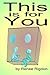 This is for You