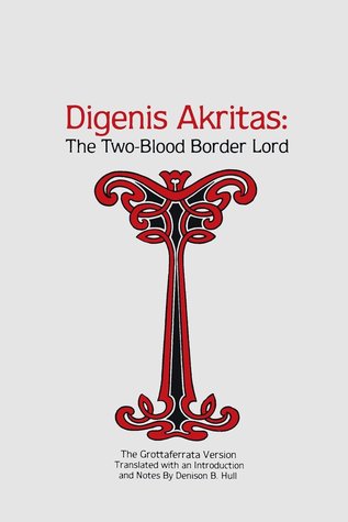 Digenis Akritas: The Two-Blood Border Lord. The Grottaferrata Version