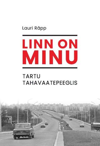 Linn on minu - Tartu tahavaatepeeglis