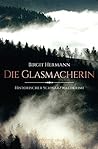 Die Glasmacherin (Historischer Schwarzwaldkrimi) (German Edition)