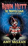 Robin Mutt: The Haunted Clown (13 Tales of Death)