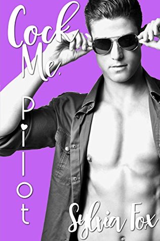 Cock Me, Pilot (Kindle Edition)