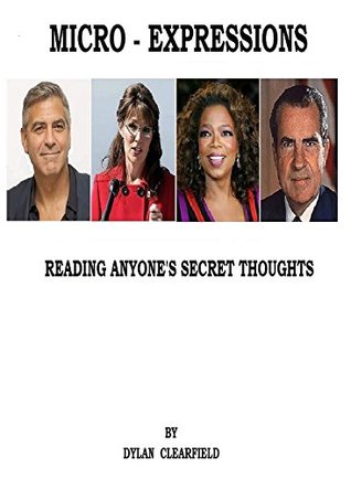 Micro-expressions: Reading anyone's secret thoughts (Kindle Edition)