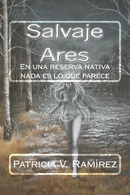 Salvaje Ares: En una reserva nativa nada es lo que parece (Spanish Edition)