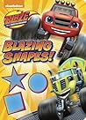 Blazing Shapes! (Blaze and the Monster Machines)