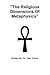 "The Religious Dimensions Of Metaphysics"