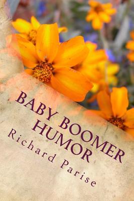Baby Boomer Humor: A Collection of Comical Quick Reads