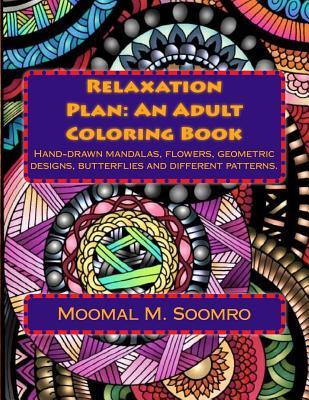 Relaxation Plan: An Adult Coloring Book: Mixture of hand-drawn Mandalas, Flowers, Butterflies and doodle patterns (Mfbdp)