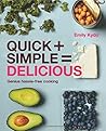 Quick + Simple = Delicious: Genius, Hassle-free Cooking