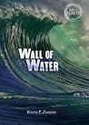 Wall of Water by Kristin F. Johnson