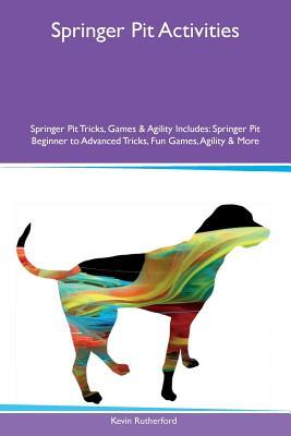 Springer Pit Activities Springer Pit Tricks, Games & Agility Includes: Springer Pit Beginner to Advanced Tricks, Fun Games, Agility & More